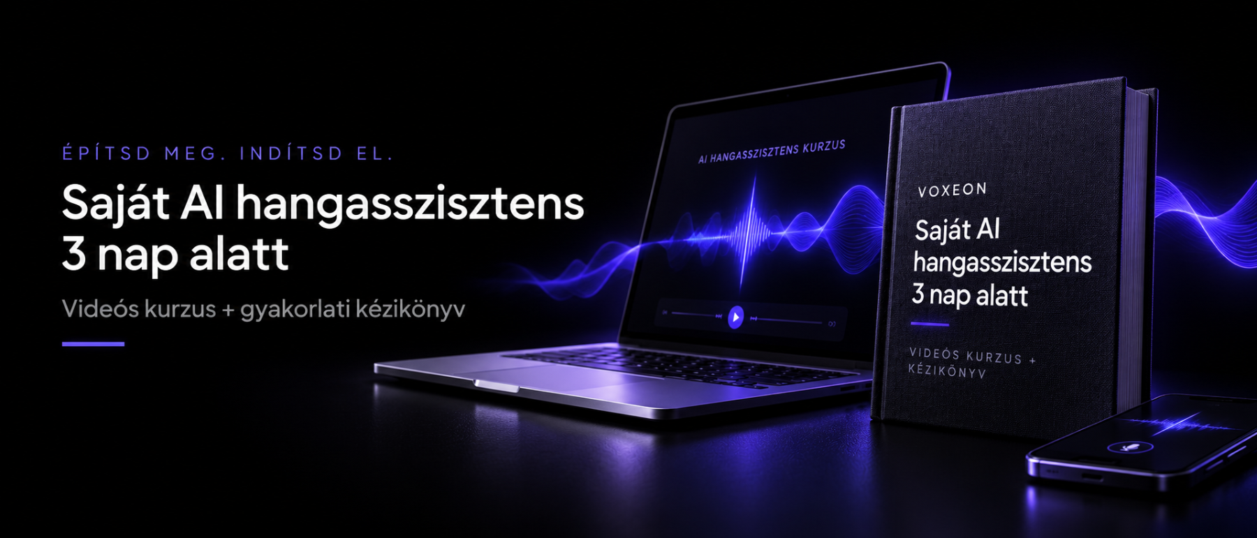 Saját AI hangasszisztens 3 nap alatt — videós kurzus és gyakorlati kézikönyv